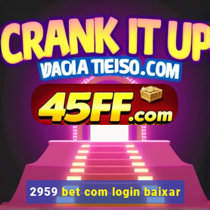 2959 bet com login baixar